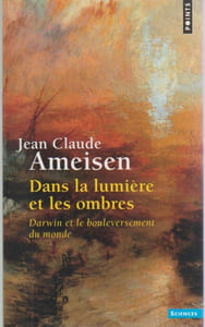 Dans la lumière et les ombres: Darwin et le bouleversement du monde