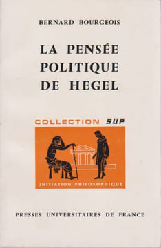 La pensée politique de Hegel. BOURGEOIS Bernard