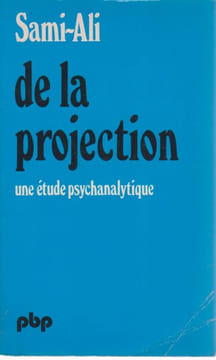 De la projection : Une étude psychanalytique,. SAMI-ALI,