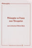Philosopher en France sous l'Occupation (Actes des journ&eacute;es d'&eacute;tudes organis&eacute;es &agrave; la Sorbonne, 2000-2002,. BLOCH Olivier (sous la direction de),