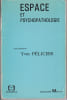 Espace et psychopathologie. PELICIER Yves (sous la direction de),