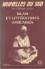Nouvelles du Sud. Arts. Litt&eacute;ratures. Soci&eacute;t&eacute;s. Num&eacute;ro sp&eacute;cial 6-7 : Islam et litt&eacute;ratures africaines.. COLLECTIF (revue)