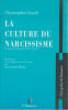 La culture du narcissisme: La vie am&eacute;ricaine &agrave; un &acirc;g de d&eacute;clin des esp&eacute;rances. LASCH Christopher,