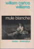 La Mule blanche. WILLIAMS Williams Carlos