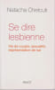 Se dire lesbienne : vie de couple, sexualit&eacute;, repr&eacute;sentation de soi. CHETCUTI Natacha