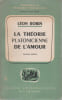 La th&eacute;orie Platonicienne de l'amour. ROBIN L&eacute;on, 