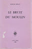 Le bruit du moulin,. BEALU Marcel,