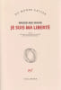 Je suis ma libert&eacute; . ABU SROU Nasser
