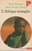 L'Afrique &eacute;trangl&eacute;e : Zambie, Tanzanie, S&eacute;n&eacute;gal, C&ocirc;te d'Ivoire, Guin&eacute;e-Bissau, Cap-Vert. DUMONT Ren&eacute;, MOTTIN Marie-France