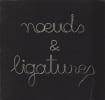Noeuds et Ligatures: 21 juin - 28 ao&ucirc;t 1983. COLLECTIF, LASCAULT Gilbert, VOLFIN Marie-Claude