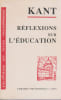 R&eacute;flexions sur l'&eacute;ducation, . KANT Emmanuel
