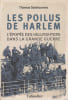 Les poilus de Harlem : l'&eacute;pop&eacute;e des Hellfighters dans la Grande Guerre. SAINTOURENS Thomas