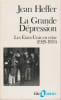 La Grande D&eacute;pression : Les Etats - Unis en crise (1929 - 1933),. HEFFER Jean,