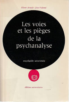 Les voies et les pièges de la psychanalyse,. AMADO LEVY-VALENSI Eliane