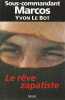 Le rêve zapatiste,. Sous-commandant MARCOS, LE BOT Yvon