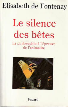 Le silence des bêtes: La philosophie à l'épreuve de l'animalité, . FONTENAY (de) Elisabeth