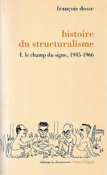 Histoire du structuralisme 1: Le champ su signe, 1945-1966,. DOSSE François