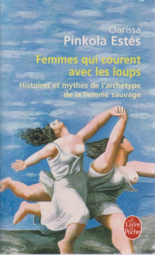 Femmes qui courent avec les loups : Histoires et mythes de l'archétype de la femme sauvage,. ESTES Clarissa Pinkola,