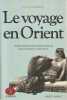 Le voyage en Orient: Anthologie des voyageurs français dans le Levant au XIXe siècle,. BERCHET Jean-Claude