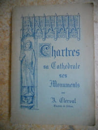 Chartres , sa Cathedrale , ses Monuments 