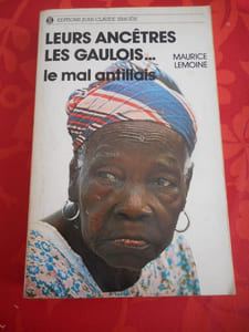 Leurs ancetres les gaulois ... le mal antillais