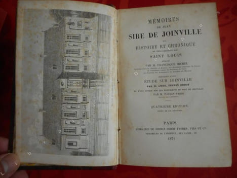 Memoires de Jean Sire de Joinville - ou - Histoire et chronique du tres-chretien roi Saint Louis. Jean Sire de Joinville