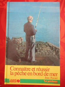 Connaitre et reussir la peche en bord de mer