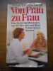 Von Frau zu Frau - Eine Arztin sagt Ihnen alles, was Sie uber sich und Ihren Korper wissen mussen. Dr. med. Lucienne Lanson