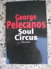 Soul Circus. George Pelecanos