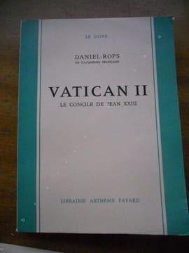 Vatican II - Le concile de Jean XXIII. Daniel-Rops