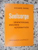 Seelsorge - Orientierung - Analysen - Alternativen. Richard Riess