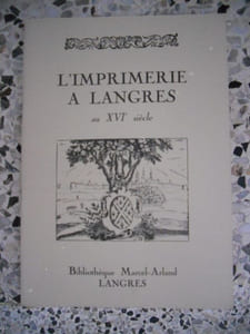 L'imprimerie a Langres au XVI° siecle - Catalogue de l'exposition au Musee du Breuil a Langres du 11 novembre au 19 decembre 1988