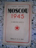 Moscou 1945 - 3 mois en URSS. Pierre Neyret
