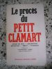 Le proces du Petit Clamart - Expose des faits - Declarations - Depositions - Debats - Plaidoiries. Yves-Frederic Jaffre