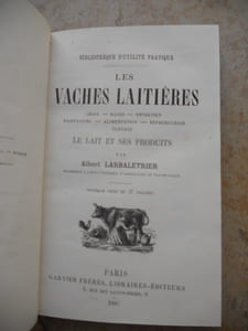 Les vaches laitieres - Choix - Races -Entretien - Habitations - Alimentation - Reproduction - Elevage - Le lait et ses produits