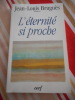 L'eternite si proche. Jean-Louis Brugues - dominicain