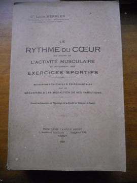 Le Rythme du coeur au cours de l'activité musculaire et notamment des exercices sportifs - Recherches critiques et expérimentales sur le mécanisme et ...