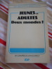 Jeunes ... adultes - Deux mondes ? 34 &deg; congres de l'Association Nationale des Assistants de Service Social a Nancy. Collectif