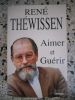 Aimer et guerrir . Rene Thewissen