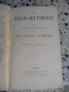 Les fleurs qui parlent - par Anatole Bordot - et - Les plantes curieuses - par Edmond Audouit