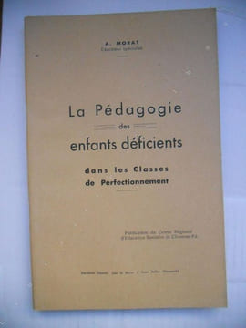 La pedagogie des enfants deficients dans les classes de perfectionnement. A. Morat