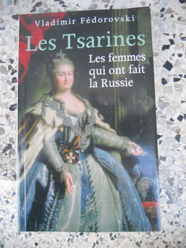 Les Tsarines - Les femmes qui ont fait la Russie. Vladimir Fedorovski