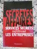 Secretes affaires - Les services secrets infiltrent les entreprises. Guillaume Dasquie