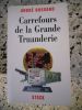 Carrefours de la grande truanderie - Phenomenes criminels dans le Monde a l'aube du III° millenaire. Andre Bossard