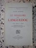 Le folklore du Languedoc - Gard Herault Lozere - Ceremonies familiales, sorcellerie et medecine populaire, folklore de la nature. Claude Seignolle