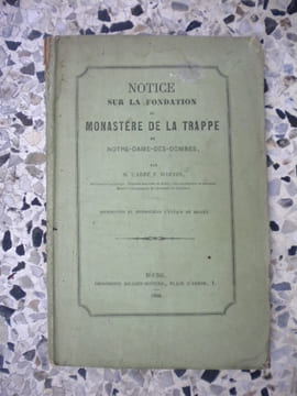 Notice sur la fondation du monastere de la Trappe de Notre-Dame-des-Dombes . Abbe F. Martin