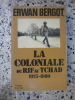 La Coloniale du Rif au Tchad 1925-1980. Erwan Bergot