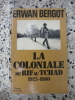 La Coloniale du Rif au Tchad 1925-1980. Erwan Bergot