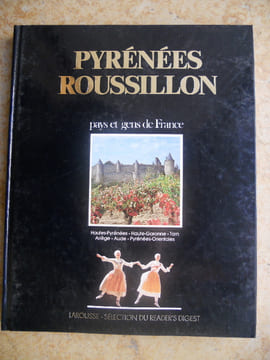 Pyrenees Roussillon - Hautes-Pyrenees, Haute-Garonne, Tarn, Ariege, Aude, Pyrenees-Orientales. Collectif