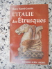 L'Italie des Etrusques. Henry Harrel-Courtes